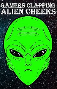 Gamers Clapping Alien Cheeks: Storm Area 51, They Can’t Stop Us All