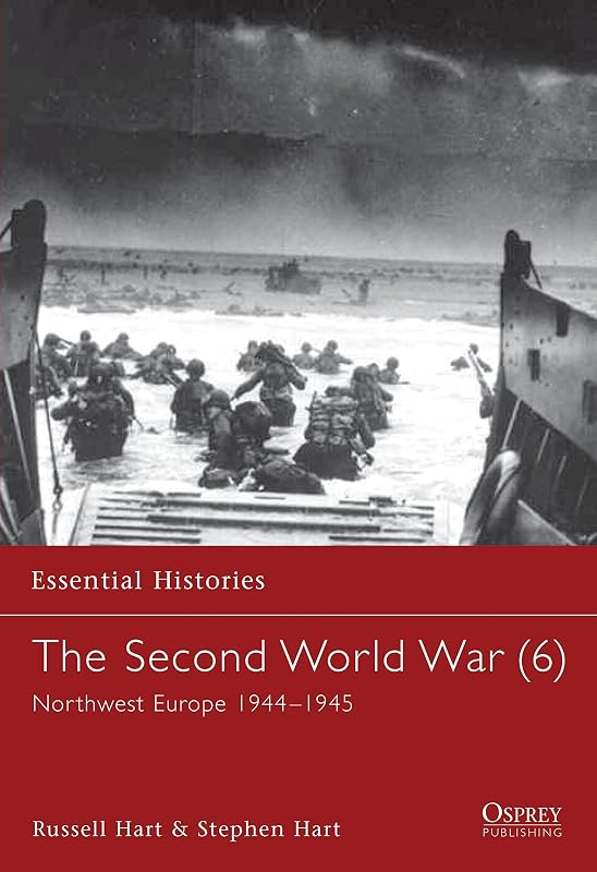 The Second World War (6) North West Europe 1944-1945 by Stephen Hart