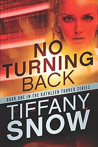 No Turning Back (Kathleen Turner Book 1) by Tiffany Snow