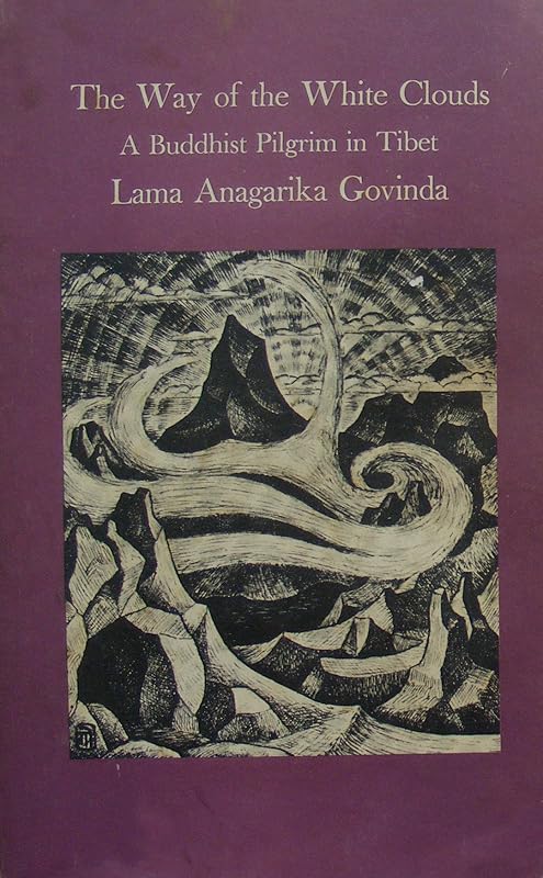 The Way of White Clouds: A Buddhist Pilgrim in Tibet (Shambhala Dragon Editions) by Lama Anagarika Govinda