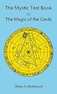 The Mystic Test Book: Or the Magic of the Cards by Olney H Richmond