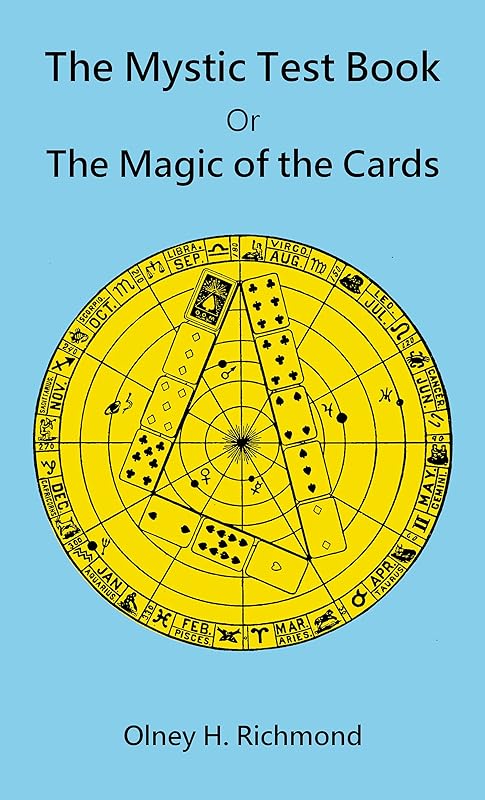 The Mystic Test Book: Or the Magic of the Cards by Olney H Richmond