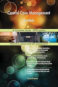 Central Case Management System A Complete Guide - 2020 Edition