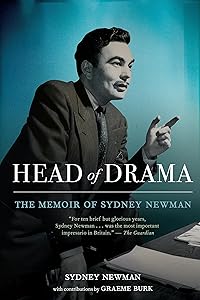 Head of Drama: The Memoir of Sydney Newman by Sydney Newman