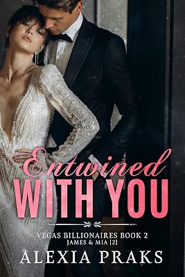 Entwined with You: A Steamy Billionaire Romance (Vegas Billionaires Book 2)