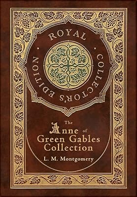 The Anne of Green Gables Collection (Royal Collector's Edition) (Case Laminate Hardcover with Jacket) Anne of Green Gables, Anne of Avonlea, Anne of ... Rainbow Valley, and Rilla of Ingleside
