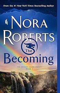 The Becoming: The Dragon Heart Legacy, Book 2 by Nora Roberts