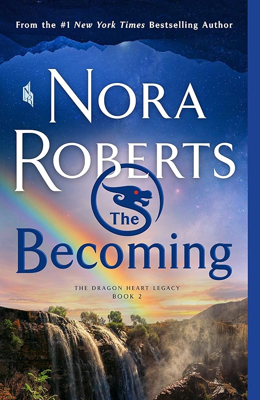 The Becoming: The Dragon Heart Legacy, Book 2 by Nora Roberts