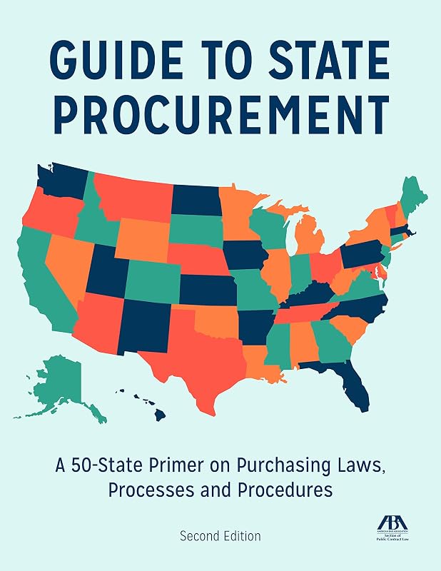 Guide to State Procurement: A 50-State Primer on Purchasing Laws, Processes, and Procedures by Melissa Javon Copeland