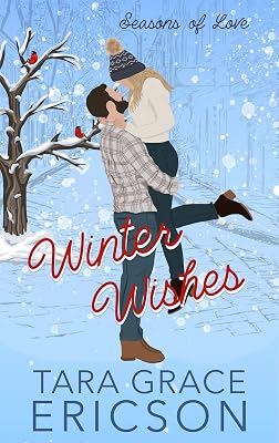 Winter Wishes: A Christmas Friends-to-More Christian Romance (Seasons of Love Book 2)