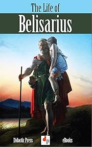 The Life of Belisarius (Illustrated) by Lord Mahon