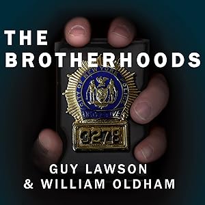 The Brotherhoods: The True Story of Two Cops Who Murdered for the Mafia by Guy Lawson