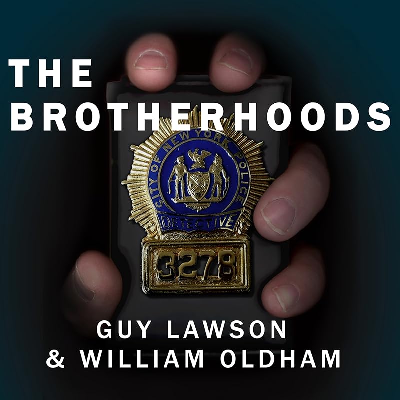 The Brotherhoods: The True Story of Two Cops Who Murdered for the Mafia by Guy Lawson