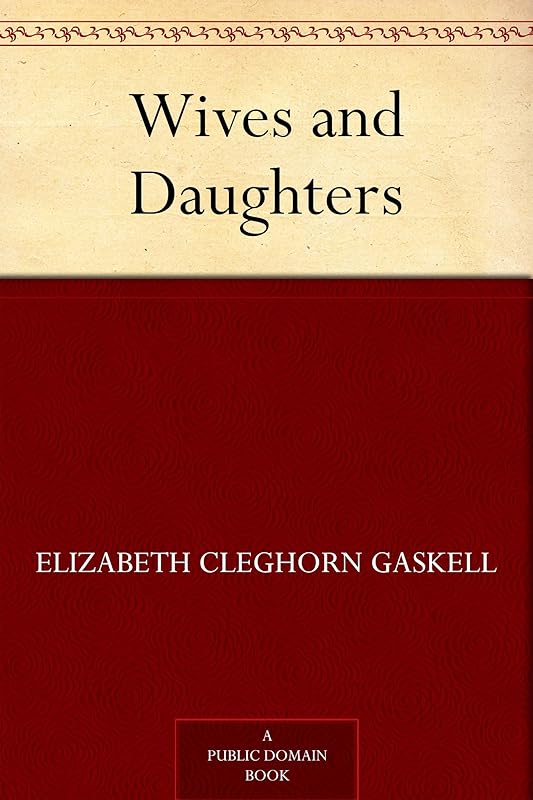 Wives and Daughters by Elizabeth Cleghorn Gaskell