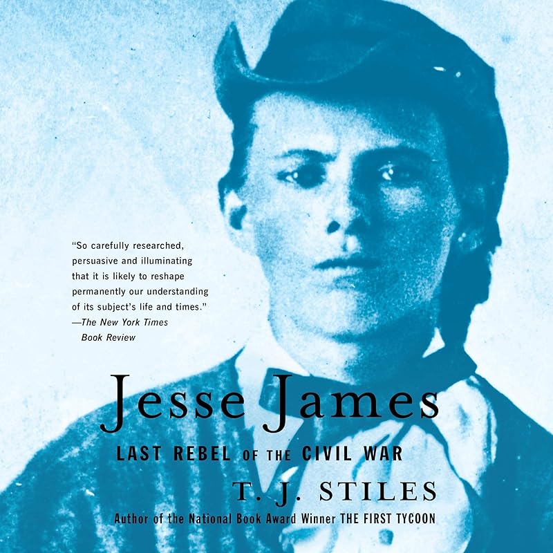Jesse James: Last Rebel of the Civil War by T. J. Stiles