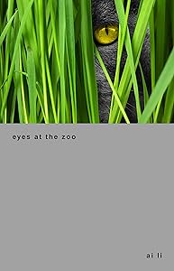 eyes at the zoo (poems for inner rooms Book 10) by ai li