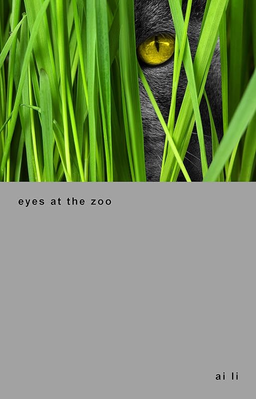 eyes at the zoo (poems for inner rooms Book 10) by ai li