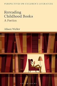 Rereading Childhood Books: A Poetics (Bloomsbury Perspectives on Children's Literature)