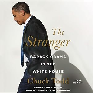 The Stranger: Barack Obama in the White House by Chuck Todd