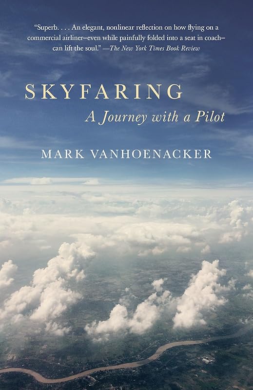 Skyfaring: A Journey with a Pilot (Vintage Departures) by Mark Vanhoenacker