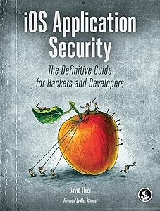 iOS Application Security: The Definitive Guide for Hackers and Developers by David Thiel