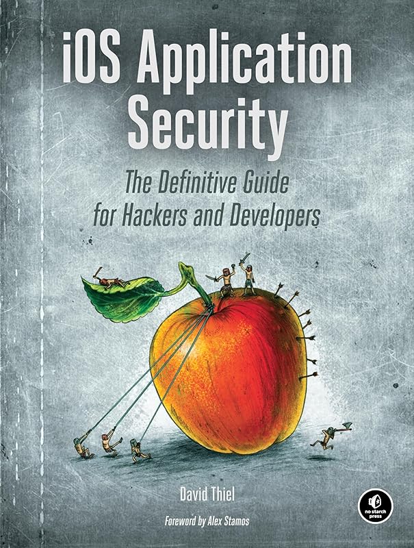 iOS Application Security: The Definitive Guide for Hackers and Developers by David Thiel