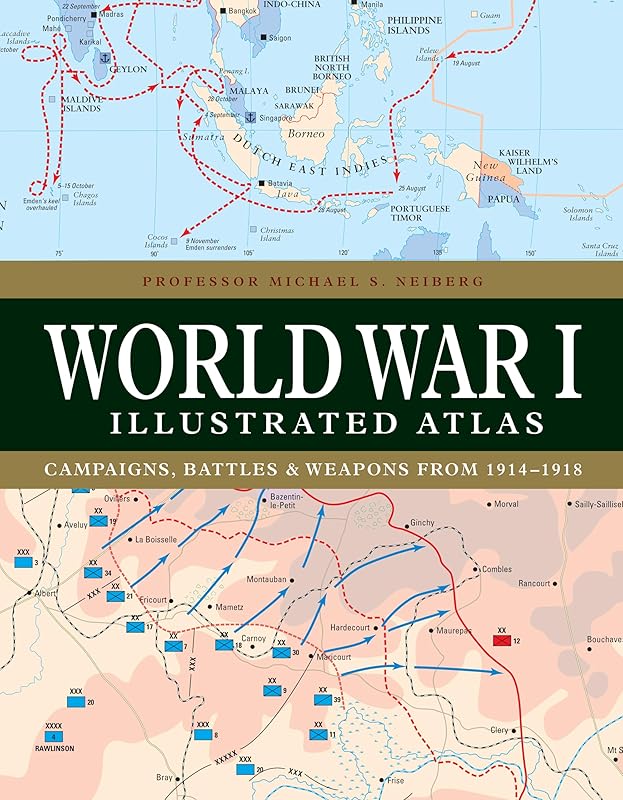 World War I Illustrated Atlas by Professor Michael S Neiberg