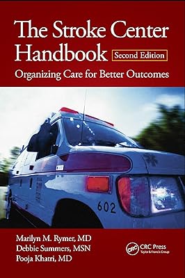 The Stroke Center Handbook: Organizing Care for Better Outcomes, Second Edition