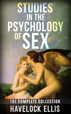Studies in the psychology of sex - the complete collection
