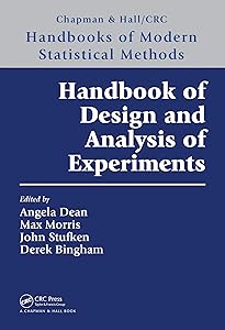 Handbook of Design and Analysis of Experiments (Chapman & Hall/CRC Handbooks of Modern Statistical Methods 7) by Angela Dean