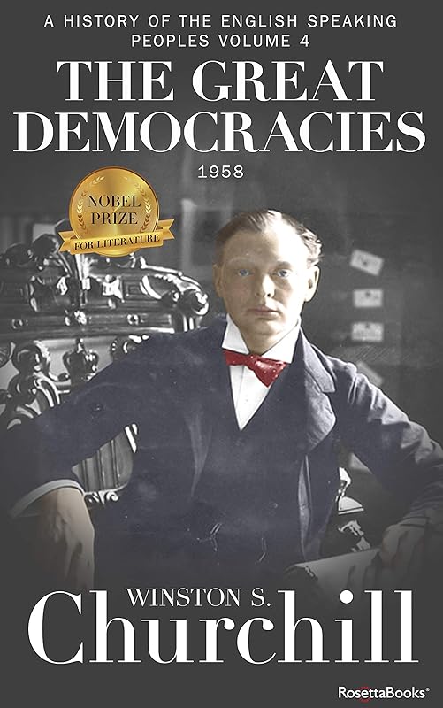 The Great Democracies (A History of the English-Speaking Peoples) by Winston S. Churchill