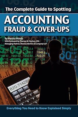 The Complete Guide to Spotting Accounting Fraud & Cover-ups: Everything You Need to Know Explained Simply