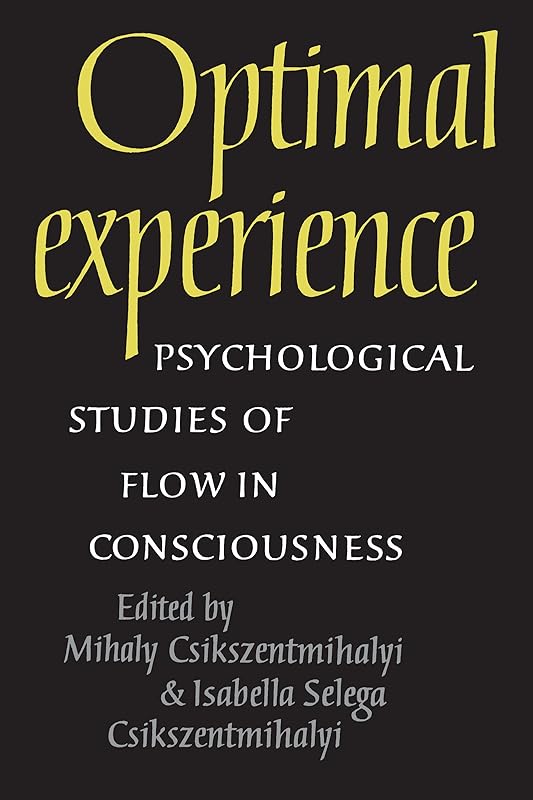 Optimal Experience: Psychological Studies of Flow in Consciousness by Mihaly Csikszentmihalyi