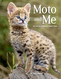 Moto and Me: My Year as a Wildcat's Foster Mom by Suzi Eszterhas