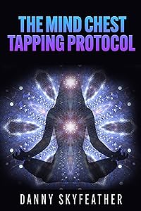 The Mind-Chest Tapping Protocol by Danny Skyfeather