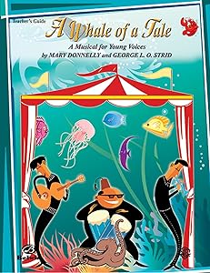 A Whale of a Tale (A Musical for Young Voices): 2-Part Teacher's Guide by Mary Donnelly