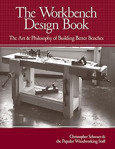 The Workbench Design Book: The Art & Philosophy of Building Better Benches by Christopher Schwarz