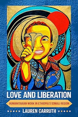 Love and Liberation: Humanitarian Work in Ethiopia's Somali Region