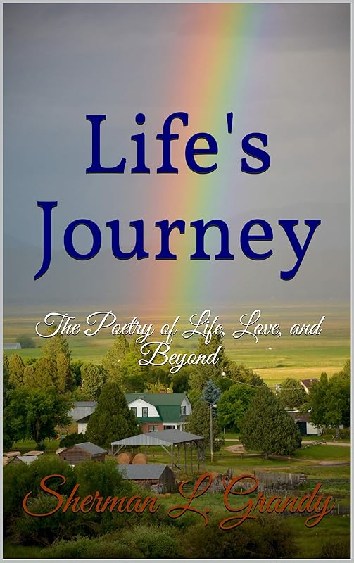 Life's Journey: The Poetry of Life, Love, and Beyond by Sherman L. Grandy
