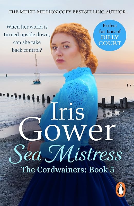 Sea Mistress: (The Cordwainers: 5): A gripping and moving Welsh saga that will keep you turning the pages by Iris Gower