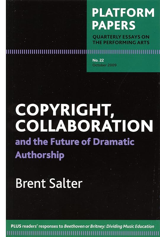 Platform Papers 22: Copyright, Collaboration and the Future of Dramatic Authorship by Brett Salter
