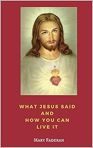 What Jesus Said and How You Can Live It by Mary Faderan