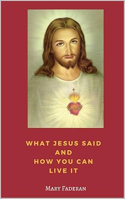What Jesus Said and How You Can Live It