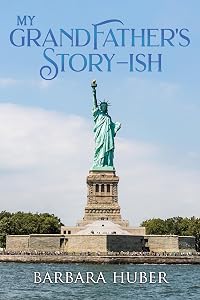 My Grandfather's Story-ish by Barbara Huber