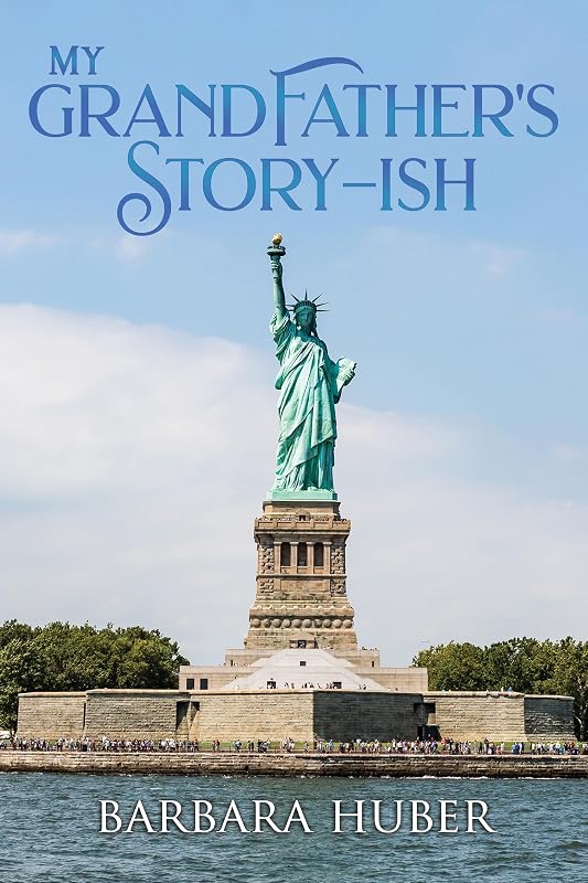 My Grandfather's Story-ish by Barbara Huber