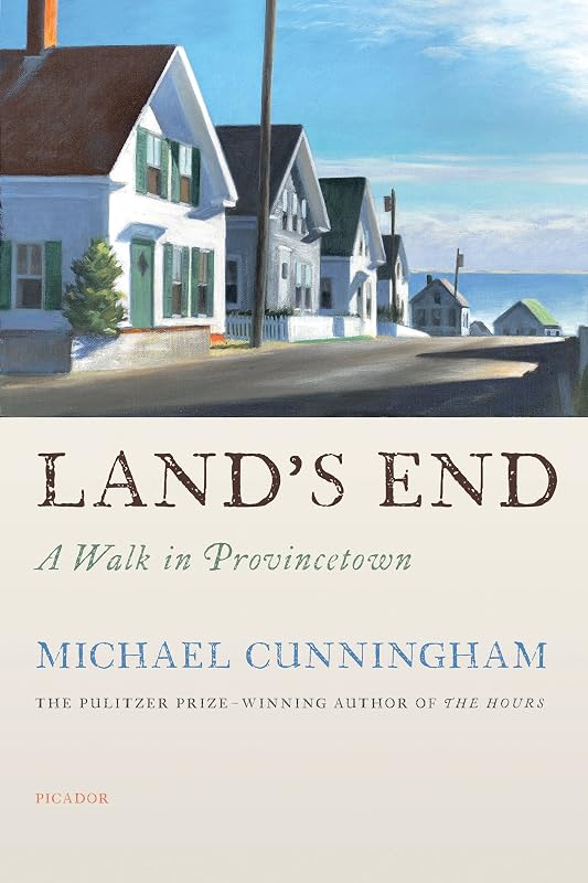 Land's End: A Walk in Provincetown by Michael Cunningham
