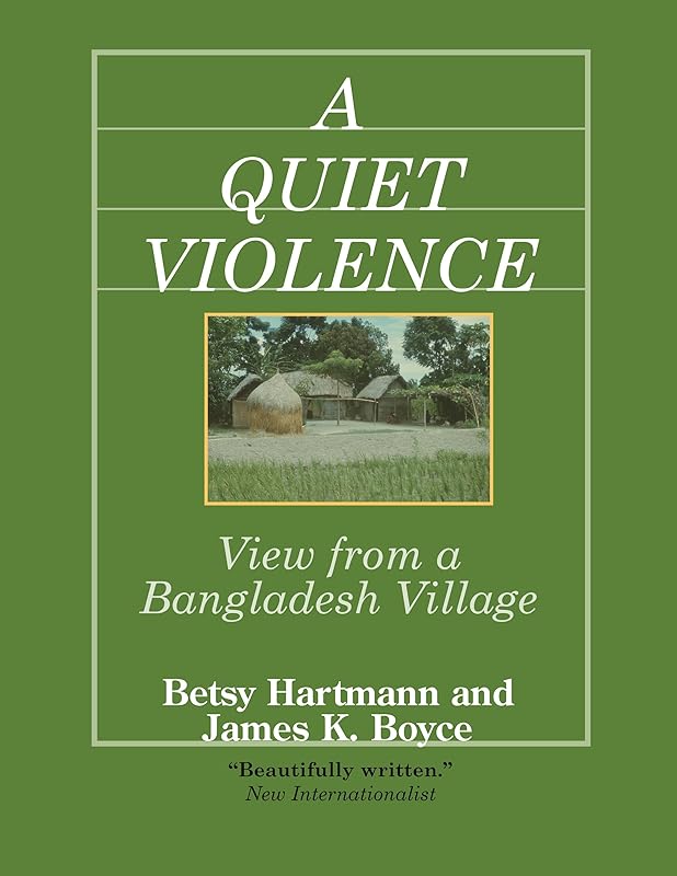 A Quiet Violence: View from a Bangladesh Village by Betsy Hartmann