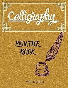Calligraphy Practice Book: Amazing Lettering Practice Paper Learn Hand Lettering, Lettering and Modern Calligraphy, Hand Lettering Notepad! by Mirela Helj