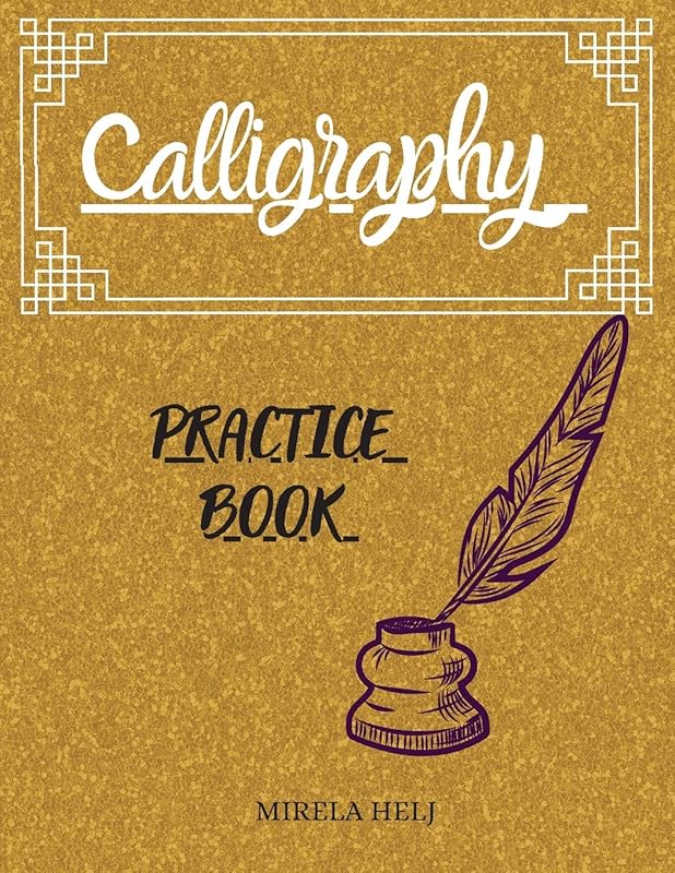 Calligraphy Practice Book: Amazing Lettering Practice Paper Learn Hand Lettering, Lettering and Modern Calligraphy, Hand Lettering Notepad! by Mirela Helj