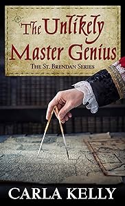 The Unlikely Master Genius (The St. Brendan Series (1)) by Carla Kelly